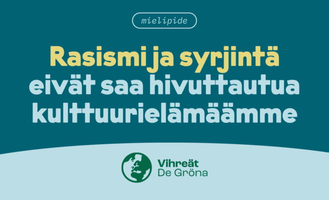 Rasismi ja syrjintä eivät saa hivuttautua kulttuurielämäämme