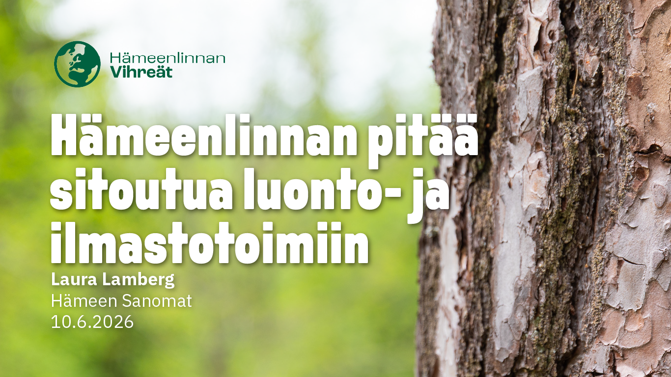 Hämeenlinnan pitää sitoutua luonto- ja ilmastotoimiin